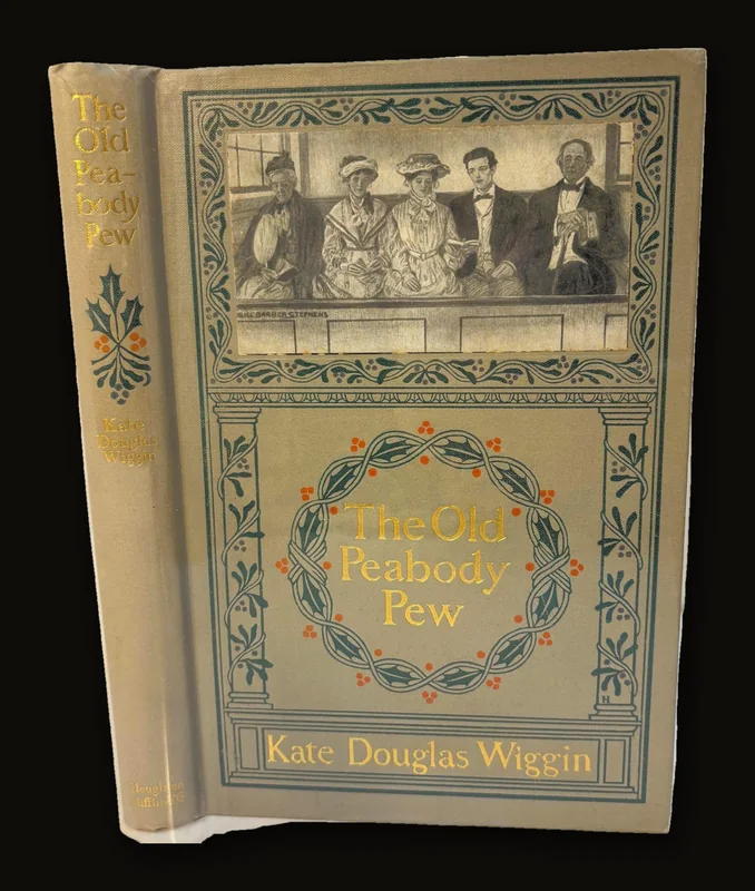 The Old Peabody Pew. A Christmas Romance of a Country Church by Kate Douglas Wiggin with Illustrations by Alice Barber Stephens.