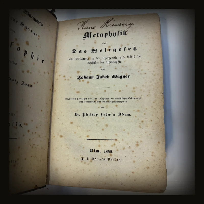 Metaphysik oder Das Weltgesetz. (Volume 1.)  -- Nachgelassene Schriften (Johann Jakob Wagner) über Philosophie by Phillipp Ludwig Adam (in 7 volumes). TRANSLATION: Metaphysics or the World Law. (Volume 1.) -- Posthumous Writings (of Johann Jakob Wagner) on Philosophy by Philipp Ludwig Adam. (In 7 volumes)..