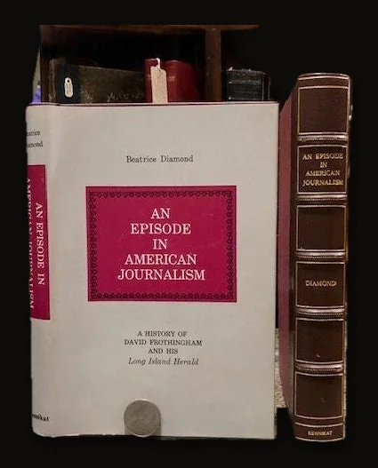 An Episode in American Journalism, A History of David Frothingham and His Long Island Herald.