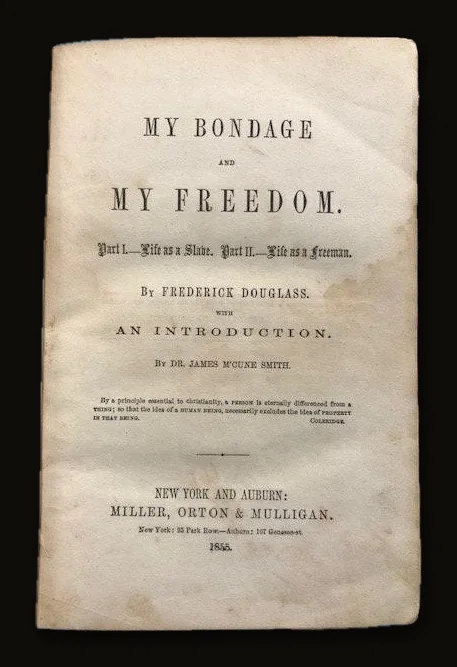 My Bondage and My Freedom, Part I. Life as a Slave. Part II. Life as a Freeman.