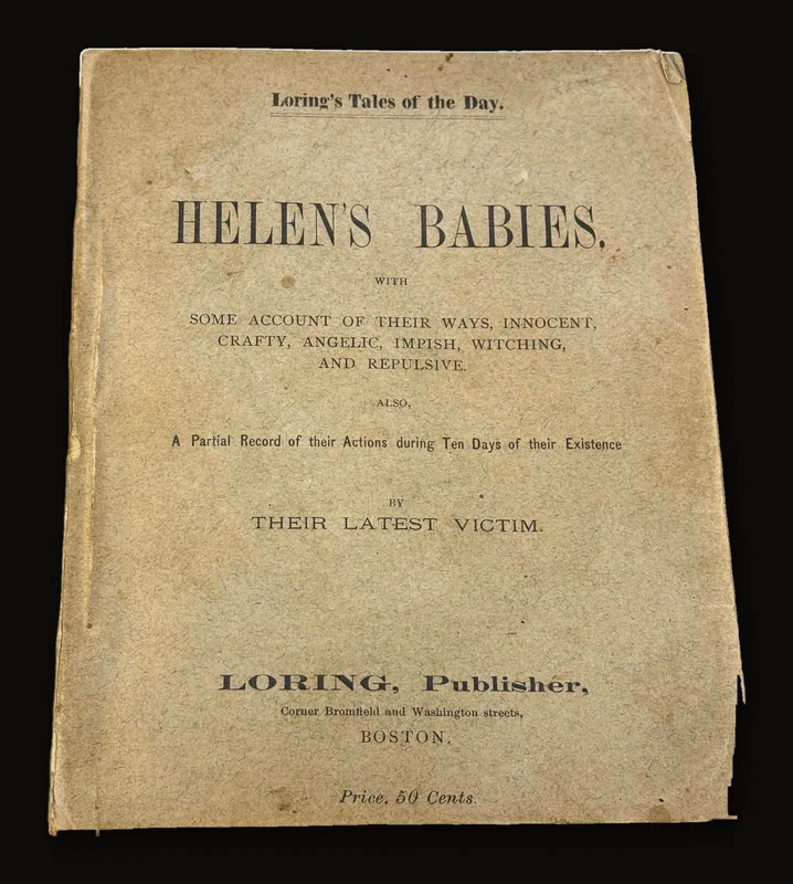 Helen's Babies, with Some Account of Their Ways, Innocent, Crafty, Angelic, Impish, WITCHING, and Repulsive. Also, a Partial Record of their Actions during Ten Days of their Existence.