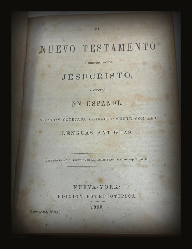 El Nuevo Testamento De Nuestro Senor JesuCristo, Traducido En Espanol. Version Cotejada Cuidadosamente Con Las Lenguas Antiguas. (Translated from Spanish: The New Testament of Our Lord Jesus Christ, translated into Spanish. Version carefully checked with ancient languages.).