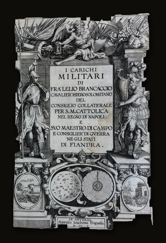 I Carichi Militari di Fra'Lelio Brancaccio Cavalier Heirosolomitano del Consiglio Collaterale Per S.M. Cattolica Nel regno di Napoli e Suo Maestro di Campo e Consiglier' di Guerra Ne Gli Stati di Fiandra (Italian: The Military Loads of Fra' Lelio Brancaccio Cavalier Heirosolomitano of the Collateral Council For H.M. Catholic in the Kingdom of Naples and his Field Master and War Counselor in the States of Flanders) with five two page plates of war..
