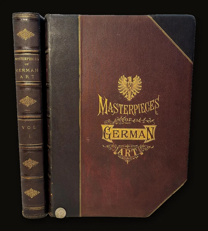 The Masterpieces of German Art. Illustrated. Being A Biographical History of Art in Germany and the Netherlands, from the Earliest Period to the Present Time.