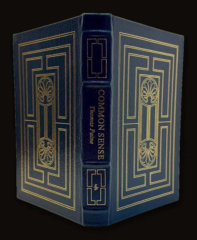 Common Sense. On The Origin and Design of Government in General; With Concise Remarks on te English Constitution. Together With The American Crisis 1776-1783 Introduction by W. Stitt Robinson Collector's Edition.