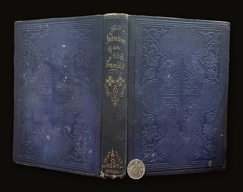 The Narratives of An Old Traveller; Containing The Perils and Hair-breadth Escapes From Shipwreck, Famine, Wild Beasts, Savages, etc., of Travellers in Every Part of The World..
