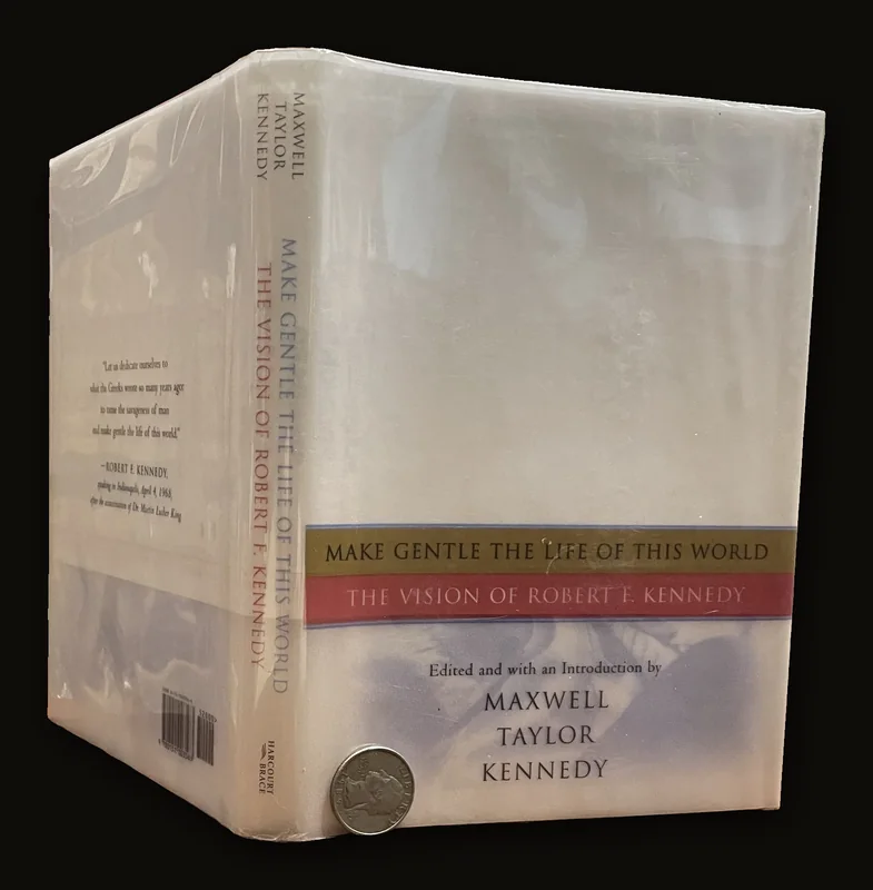 Make Gentle The Life of This World The Vision of Robert F Kennedy Autographed by Ted Kennedy and Maxwell Taylor Kennedy.
