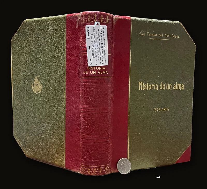 Sor Teresa Del Nino Jesus Y De La Santa Faz Cormelita Descalza. Historisa De Un Alma Escrita Por Ella Misma 1873-1897. Su Vida, Conjesos y Recuerdos, Oraciones, Cartas Y Poesias, Lluvia de Rosas. Traduccion Del Frances Por El R.P. Fr. Romualdo de Santa Catalina Carmelita Descalzo. Translated from Spanish: Sister Teresa of the Child Jesus and of the Holy Face, Discalced Carmelite. History of a Soul Written by Herself 1873-1897. Her Life, Confessions and Memories, Prayers, Letters and Poems, Shower of Roses. Translated from French by Father Romualdo of Saint Catherine, Discalced Carmelite..