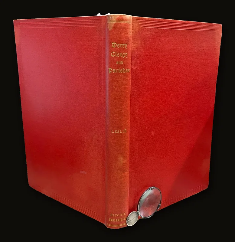 Derry Clergy and Parishes, Being an Account of the Clergy of The Church of Ireland in the Diocese of Derry, from the Earliest Period, with Historical Notices of the Several Parishes, Churches, Etc..