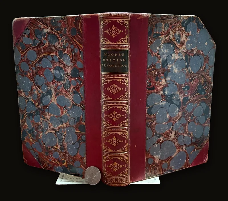 The History of The British Revolution of 1688-9; Recording all The Events Connected With That Transaction, In England, Scotland, and Ireland, Down to the Capitulation of Limerick, in 1691, In the Last of These Kingdoms, Inclusive..