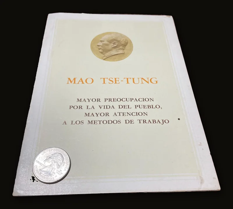 Mao Tse-Tung, Mayor Preocupacion Por la Vida Del Pueblo, Mayor Atencion A Los Metodos De Trabajo. Translated from Spanish: Greater Concern for the People's Lives, Greater Attention to the Methods of Work. 3rd Edition..