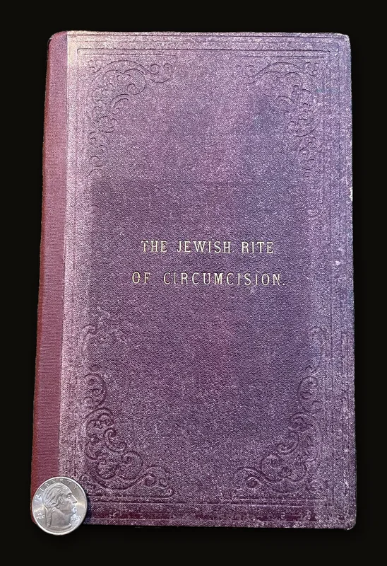 The Jewish Rite of Circumcision, With the Prayers and Laws Appertaining Thereto. Translated into English, with an Introductory Essay....