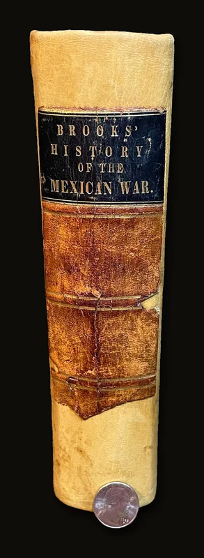 A Complete History of The Mexican War: Its Causes, Conduct, and Consequences: Comprising an Account of The Various Military and Naval Operations, From its Commencement to The Treaty of Peace. Illustrated and Explained by Maps, Plans of Battles, Views, and Portraits..