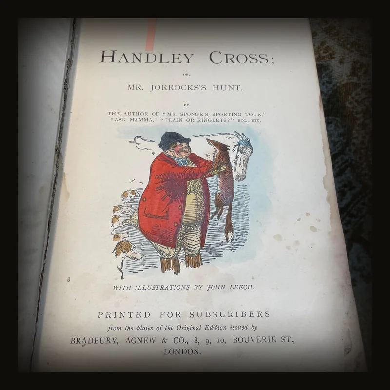Handley Cross; or, Mr Jorrock's Hunt. With Illustrations by John Leech.