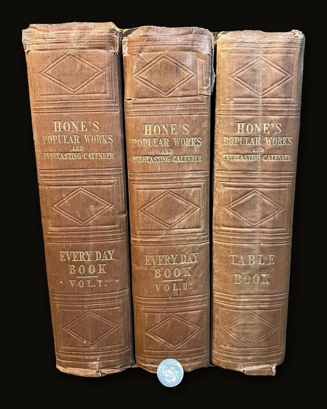 The Every-day Book and Table Book; Or, Everlasting Calendar of Popular Amusements, Sports, Pastimes, Ceremonies, Manners, Custome, and Events, Incident to Each of The Three Hundred and Sixty-Five Days, in Past and Opresent Times; Forming a Complete History of The Year, Months, and Seasons, and a Perpetual Key to The Almanac; Including Accounts of The Weather, Rules for Health and Conduct, Remarkable and Important Anecdotes, Facts, and Notices, In Chronology, Antiquities, Topography, Biography, Natural History, Art, Science, and General Literature; Derived from The Most Authentic Sources, and Valuable Original Communications, With Poetical Elucidations, For Daily Use and Diversion. ..With Four Hundred and Thrity-Six Engravings. In Three Volumes.