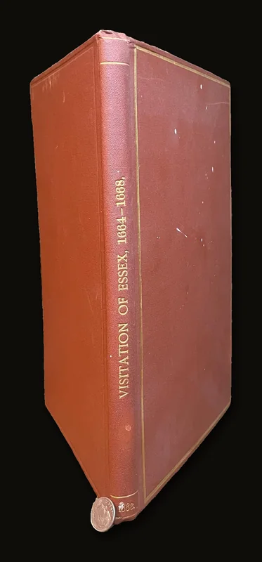 A Visitation of The County of Essex. Begun A.D. MDCLXIIII., Finished A.D. MDCLXVIII… Edited by Howard, J.J. [Limited Edition, Author Signed].