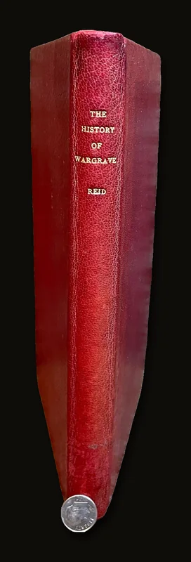 The History of Wargrave, Berks. Compiled Entirely from Original Documents in the British Museum, Record Office, &c. In Which is Included the Legend of Queen Emma, and An Account of The Ancient Monuments in the Parish Church; its Records, and Charities..