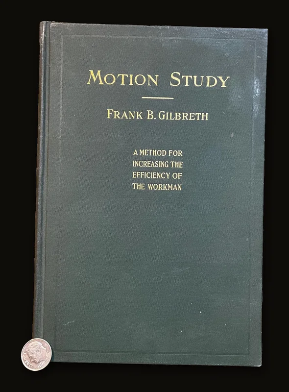Motion Study A Method for Increasing the Efficiency of The Workman. With an Introduction by Robert Thurston Kent.