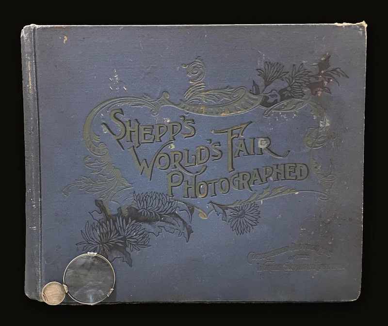 Shepp's World's Fair Photographed. Being a Collection of Original Copyrighted Photographs, Authorized and Permitted by the Management of the World's Columbian Exposition Consisting of Photographs of the Thirteen Original Buildings; The Forty State Buildings; The Buildings of Nineteen Foriegn Nations; The Court of Honor; The War Ship Illinois; The Lake Front; The Lagoon; Temples; Pavillions; Gardens; Fountains; Statues; The Midway Plaisance; and its Scenes. All Described in Crisp and Beautiful language. Sold By Subscription Only.
