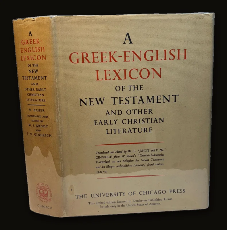 A Greek-English Lexicon of The New Testament and Other Early Christian Literature. A Translation ond Adaptation of Walter Bauer's Griechisch-Deutsches Worterbuch zu den Schriften des Neuen Testaments ubd der ubrien urchristlichen Literatur Fourth Revised abd Augmented Edition, 1952.