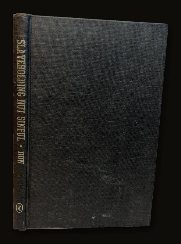 Slaveholdng Not Sinful. Slavery, The Punishment of Man's Sin, Its Remedy, The Gospel of Christ. An Argument Before the General Synod of The Reformed Protextant Dutch Church, October, 1855. Second Edition. 1856. [First Published 1855, Reprinted 1971] The Black Heritage Library Collection.