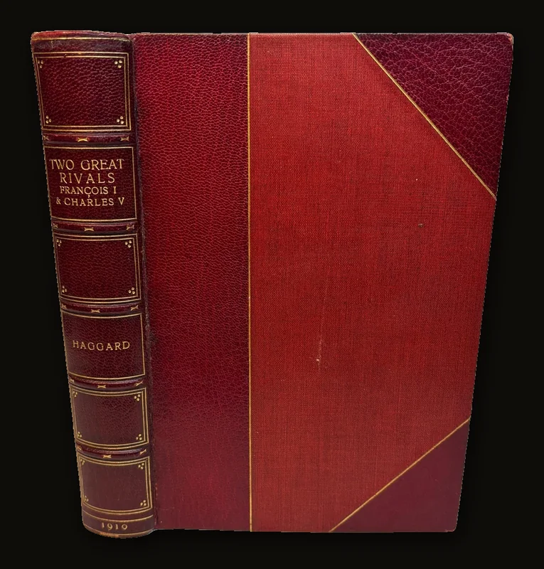 Two Great Rivals (Francois I. and Charles V.) and The Women Who Influenced Them. With Twenty-One Illustrations Including a Photogravure Plate. [Baytun Signed Binding].