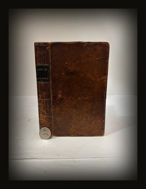 The Life of Major General Andrew Jackson: Comprising A History of the War In The South; From the Commencement of The Creek Campaign to The Termination of Hostiilities Before New Orleans. Addenda: Containing a Brief History of The Seminole War and Cession and Government of Florida. Third Edition, Revised and Corrected..