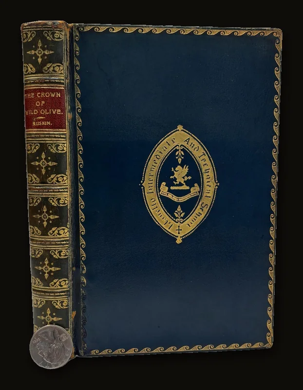 The Crown of Wild Olive. Four Lectures on Industry and War. One Hundred and Nineteenth Thousand. ]Prize Binding].