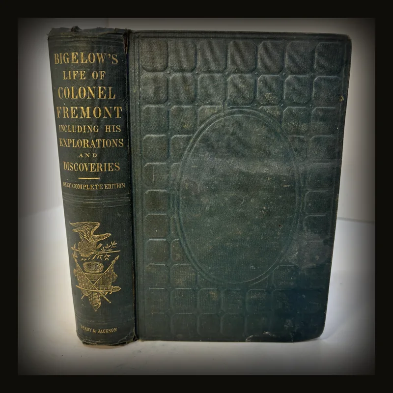 Memoir of The Life and Public Services of John Charles Fremont, Including an Account of His Explorations, Discoveries and Adventures on Five Succesive Expeditions Across The North American Continent; Voluminous Selections from His Private and Public Correspondence; His Defense Before the Court Martial, and Full Reports of His Principal Speeches in The Senate of The United States. With Printed Illustrations, and An Accurate Portrait on Steel..