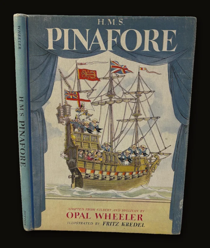 H.M.S. Pinafore, Story and Music Arrangements Adapted from Gilbert and Sullivan… Illustrated by Fritz Kredel. First Edition..