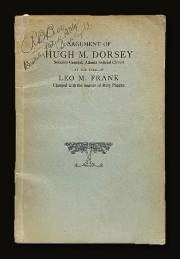 Argument of Hugh M. Dorsey, Solicitor-General, Atlanta Judicial Circuit, At The Trial of Leo M. Frank Charged with The murder of Mary Phagan.