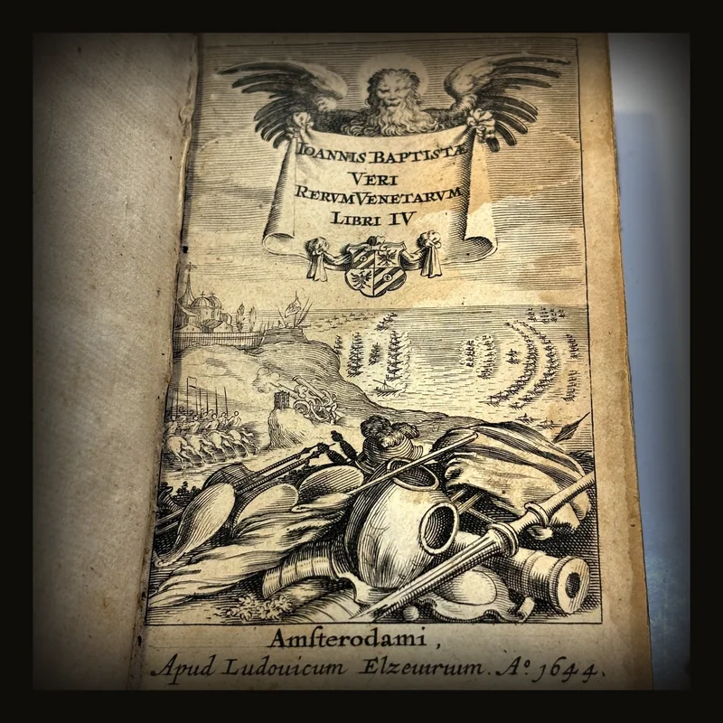 Ioan. Baptistæ Veri Rerum Venetarum Libri Quatuor Ad Illustrissimum Virum Petrum Contarenum Francisci F Ne Extra Oleas. Translated: Giovanni Battista Verus Four Books Of Venetian Affairs To The Most Illustrious  Man Pietro Contarini Son Of Francesco Not Beyond The Olive Trees.