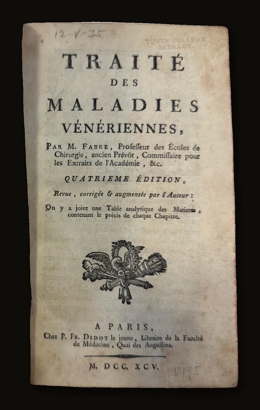 Traité Des Maladies Vénériennes,Par M. Fabre, Professeur des Écoles de Chirurgie, ancien Prévôt, Commissaire pour les Extraits de l'Académie, &c. Quatrième Édition, Revue, corrigée & augmentée par l'Auteur : On y a joint une Table analytique des Matières, contenant le précis de chaque Chapitre. Translated: Treatise On Venereal Diseases, By Mr. Fabre, Professor of the Schools of Surgery, former Provost, Commissioner for the Abstracts of the Academy, etc. Fourth Edition, Revised, corrected, and enlarged by the Author: To this has been added an analytical Table of Contents, containing a summary of each Chapter. French Language..