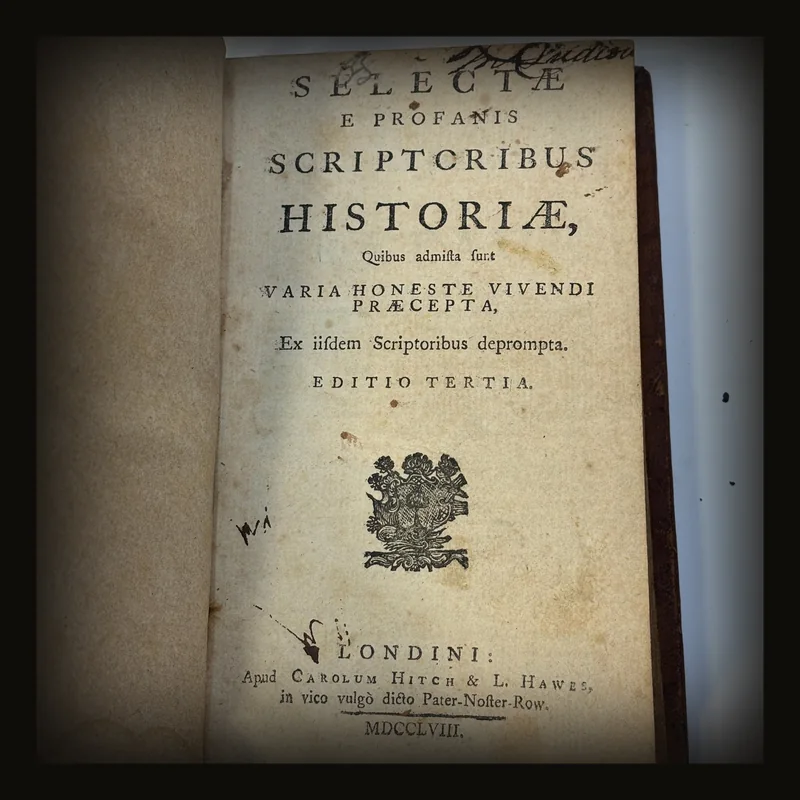 Selectæ E Profanis Scriptoribus Historiæ, Quibus admista sunt Varia Honeste Vivendi Præcepta, Ex iisdem Scriptoribus deprompta. Editio Tertia. Translated:  Selections From profane (that is, non-sacred) Writers, Of histories, To which are added Various precepts For living honorably, Drawn from those same writers. Third edition..