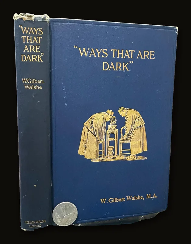 Ways that are Dark :  Some Chapters on Chinese Etiquette and Social Procedure.